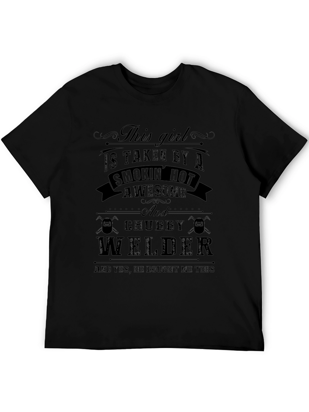 This Girl Is Taken By A Welder T-Shirt