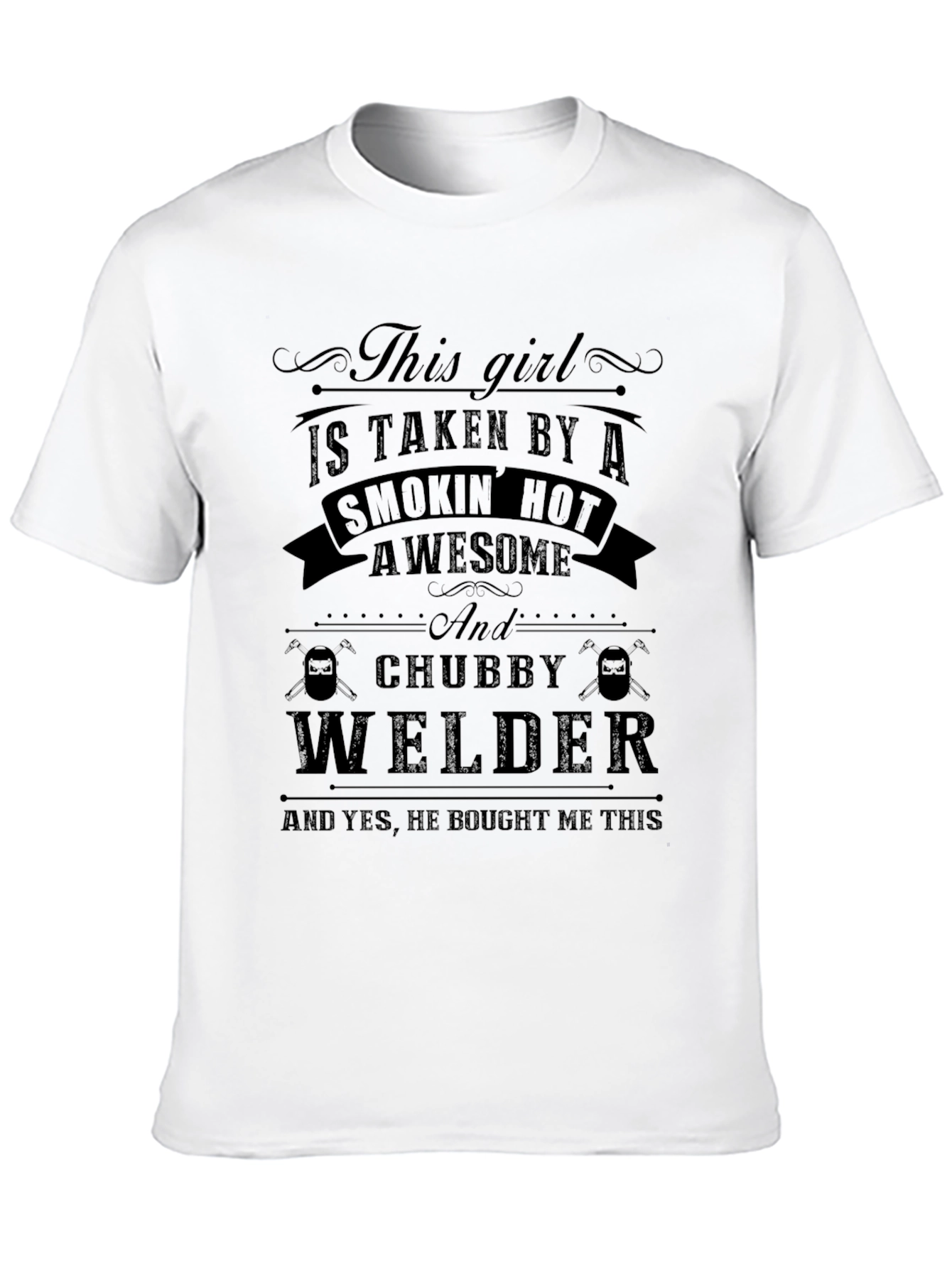 This Girl Is Taken By A Welder T-Shirt