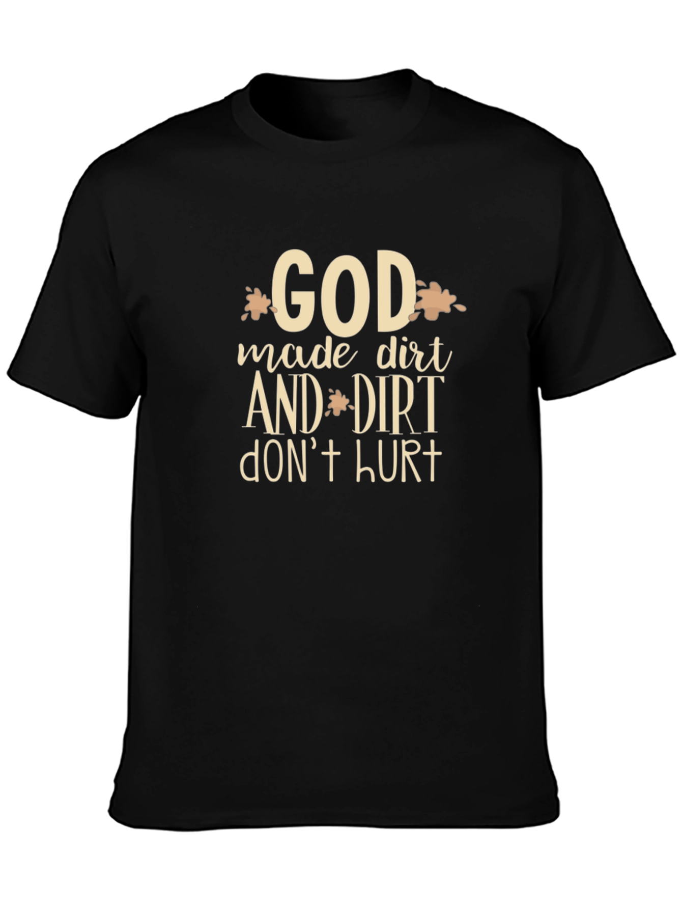 God Made Dirt T-Shirt - Funny Graphic Tee