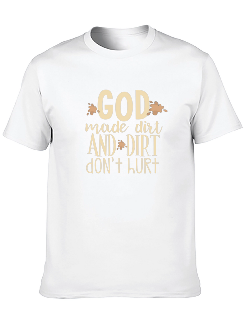God Made Dirt T-Shirt - Funny Graphic Tee