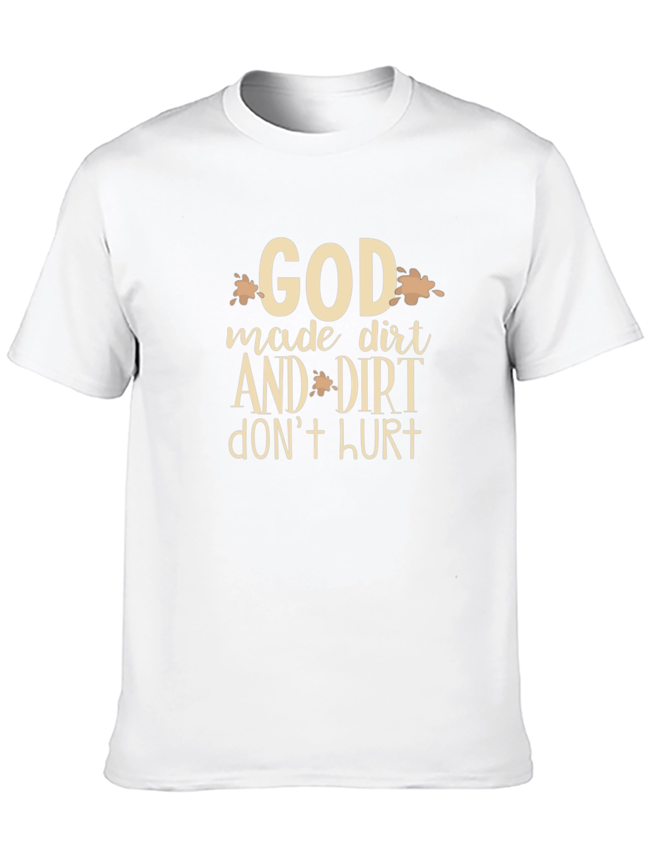 God Made Dirt T-Shirt - Funny Graphic Tee