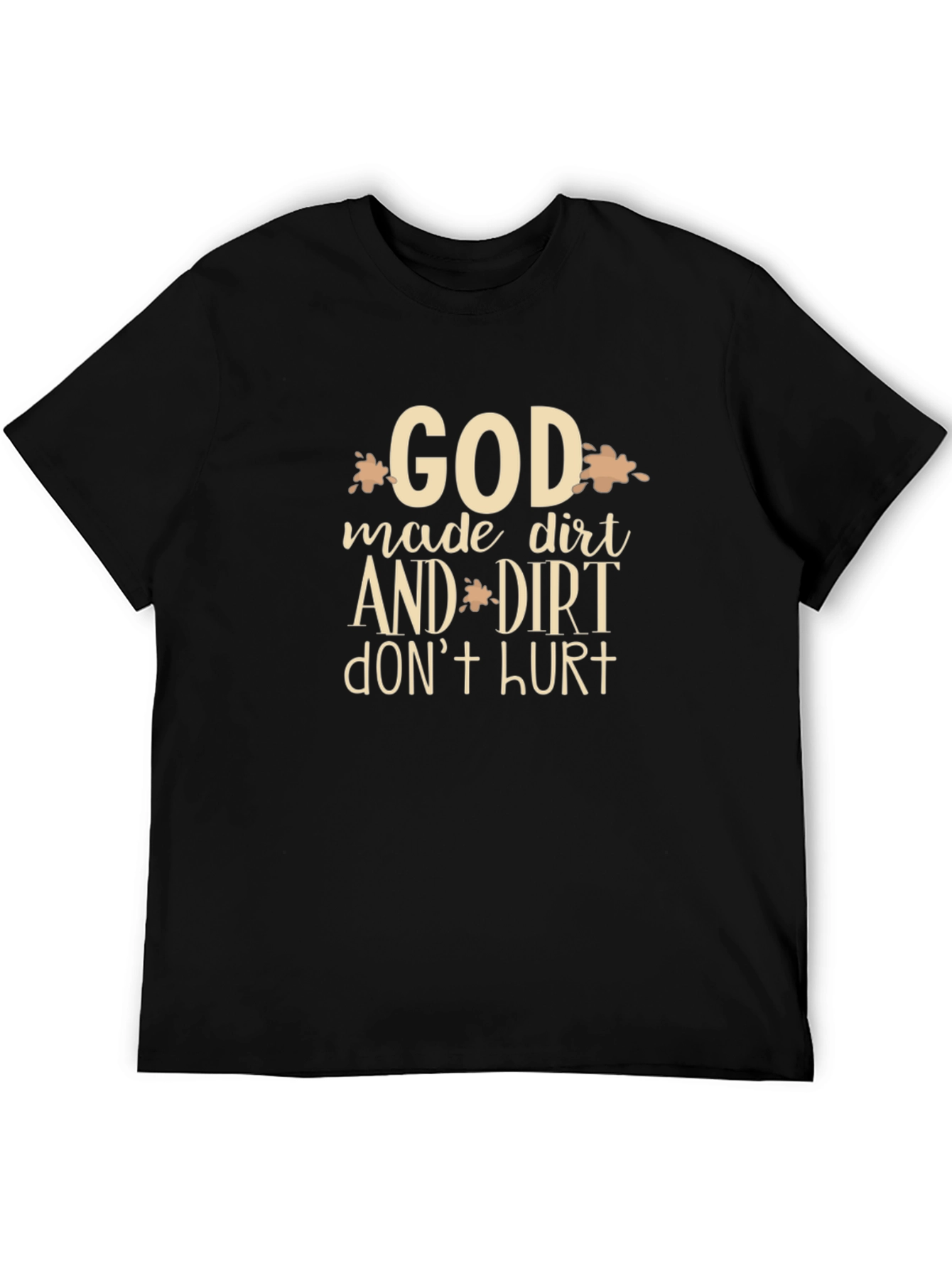 God Made Dirt T-Shirt - Funny Graphic Tee