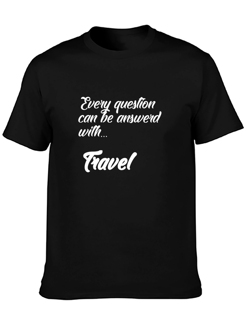 Travel Quote Graphic Tee - Black Unisex T-Shirt