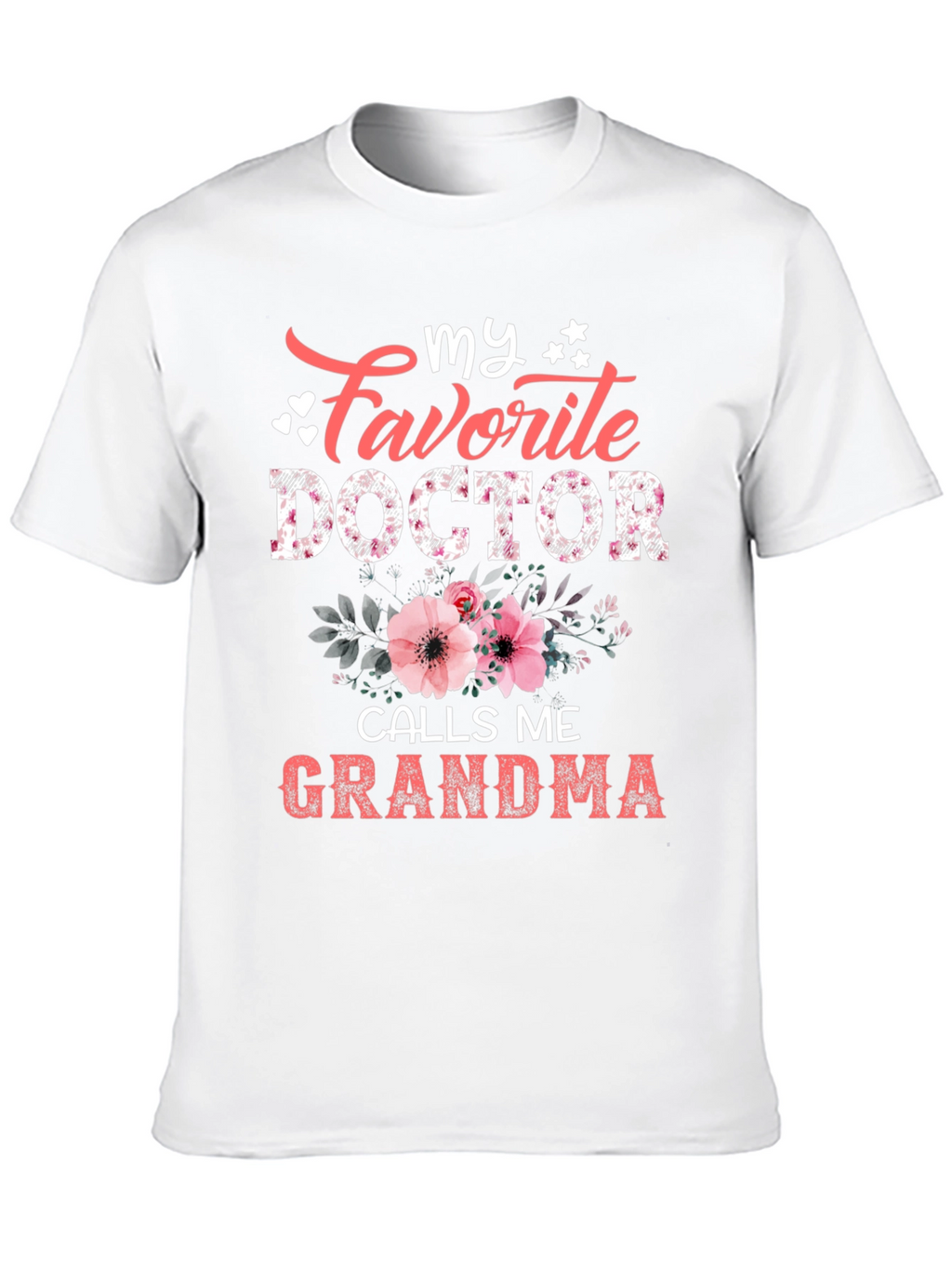 My Favorite Doctor Calls Me Grandma T-Shirt