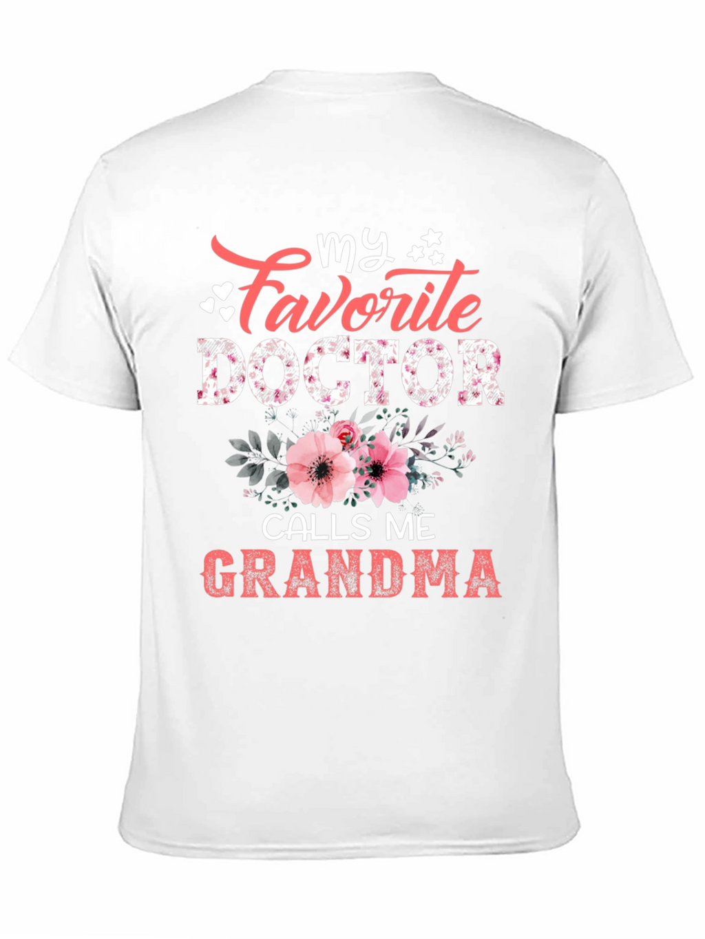 My Favorite Doctor Calls Me Grandma T-Shirt