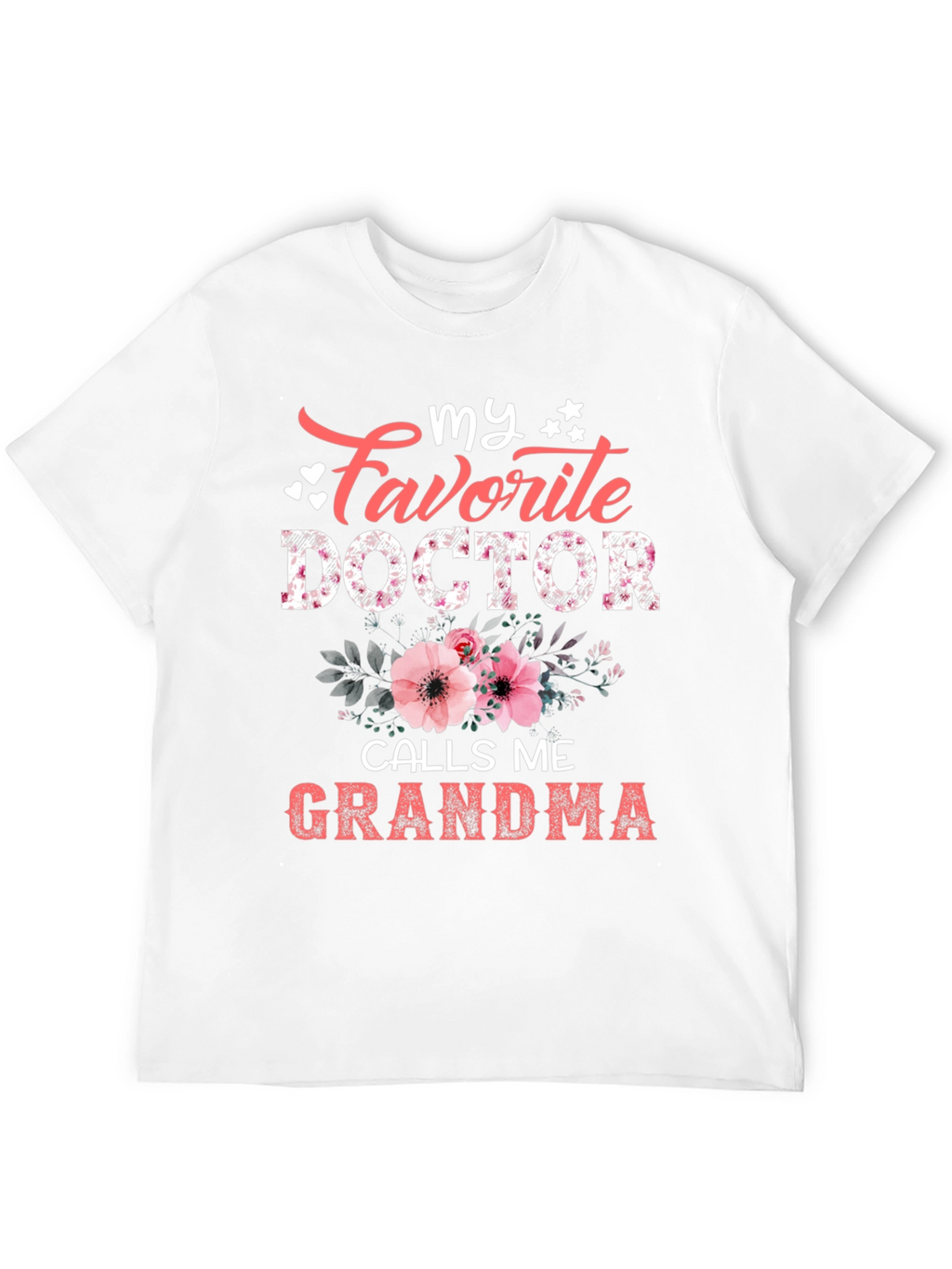 My Favorite Doctor Calls Me Grandma T-Shirt