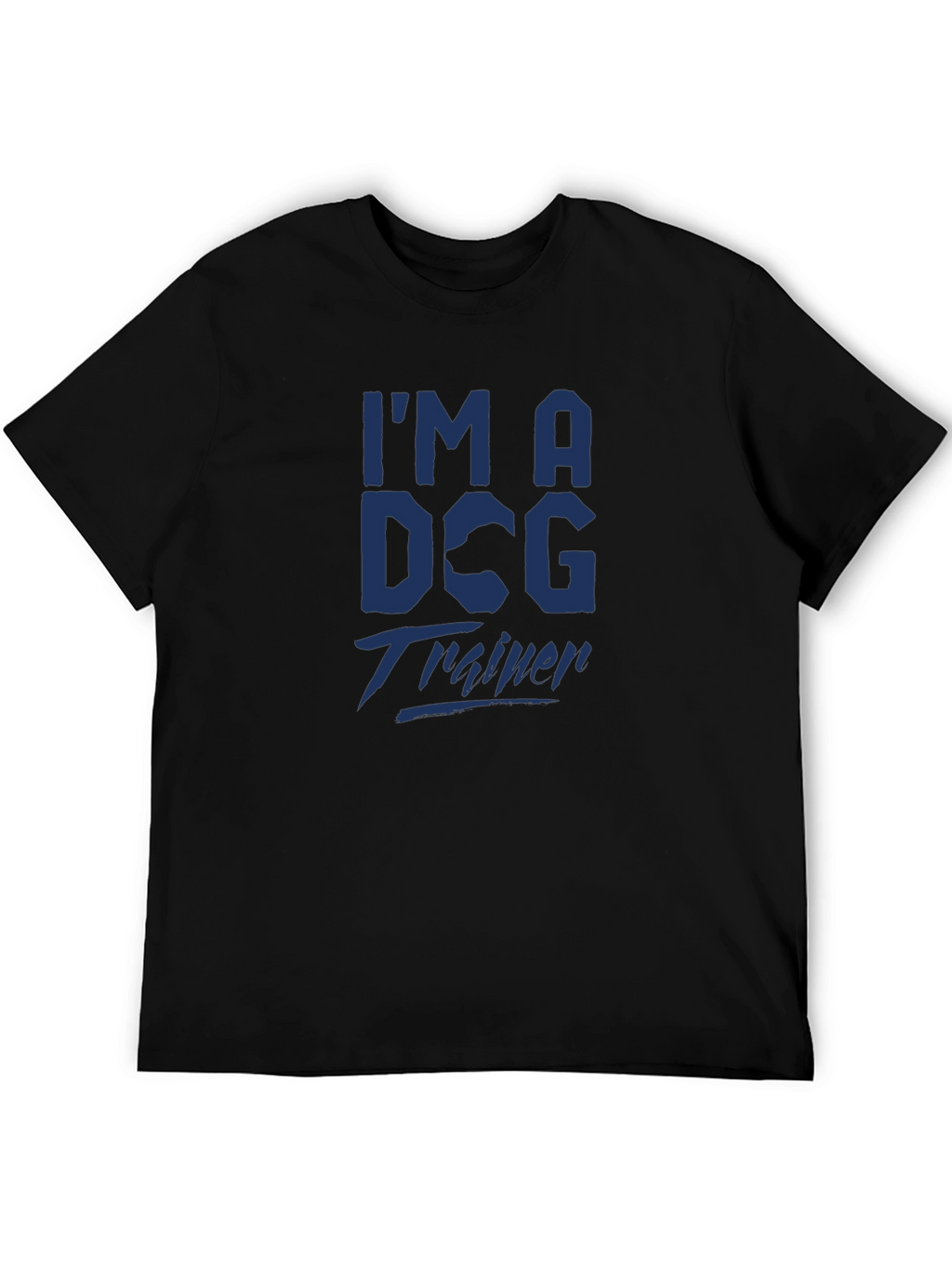 Im a Dog Trainer Tee - Stylish Graphic T-Shirt