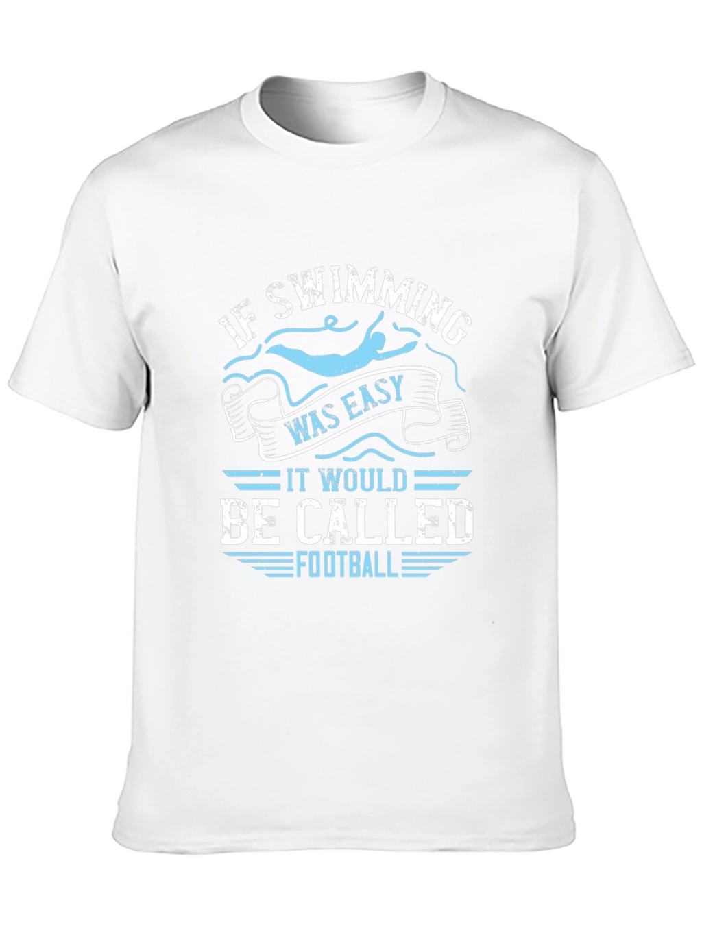 Funny Swimming T-Shirt: If Swimming Was Easy Football