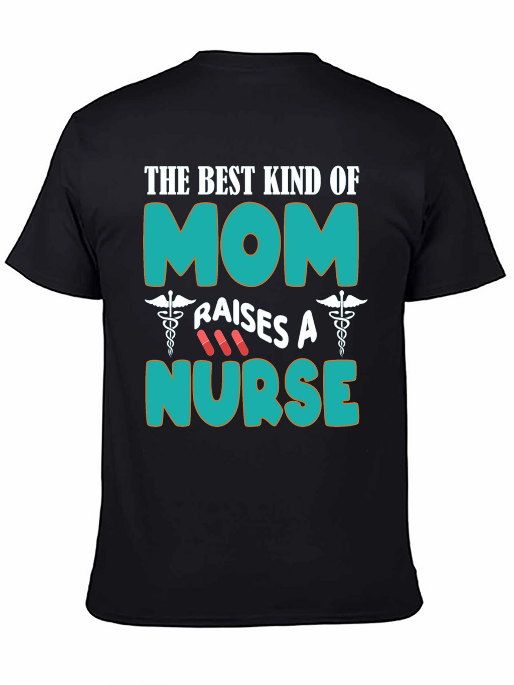 Best Kind of Mom Raises A Nurse T-Shirt