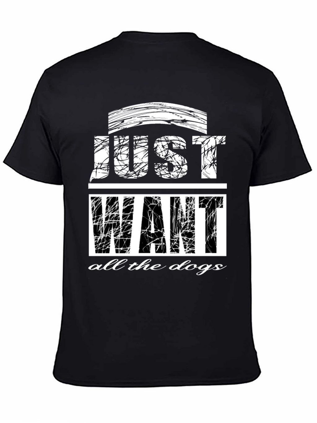Just Want All The Dogs Graphic T-Shirt