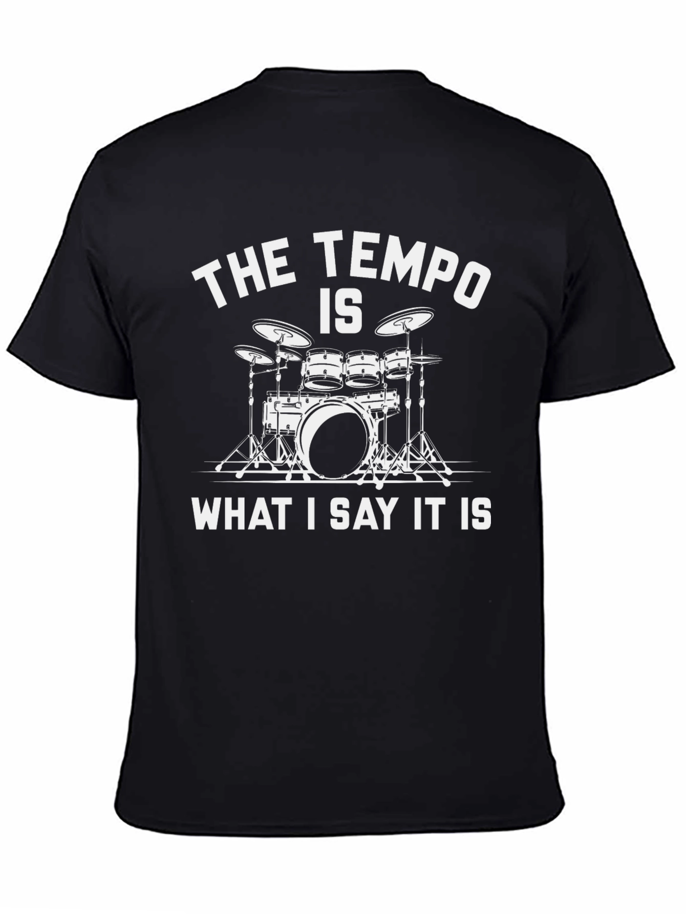 The Tempo Is What I Say It Is Drummer T-Shirt