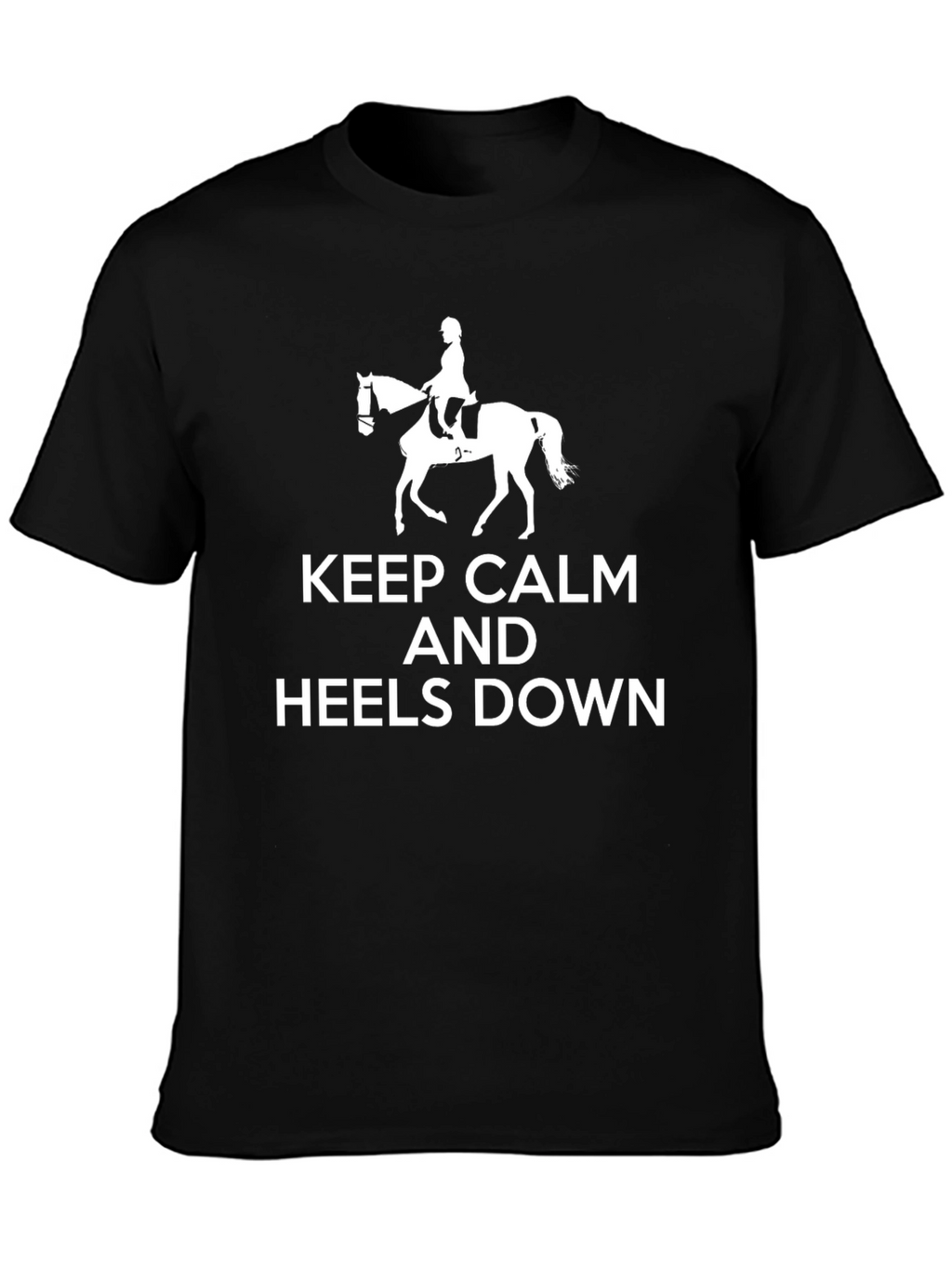 Keep Calm and Heels Down T-Shirt Equestrian