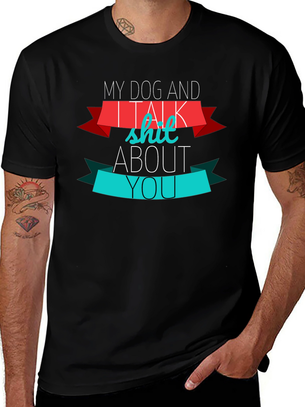 My Dog And I Talk Shit About You T-Shirt
