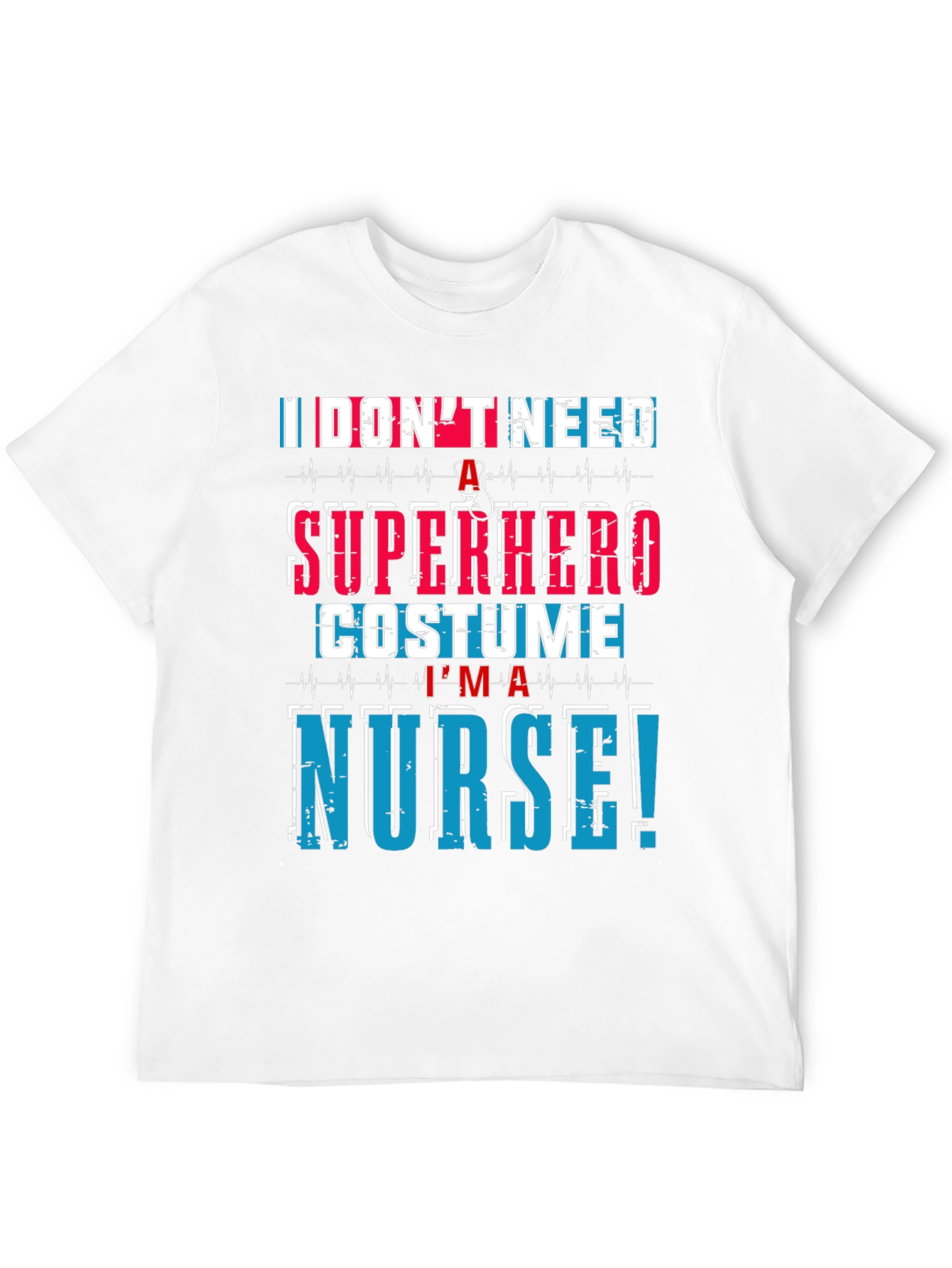Im a Nurse T-Shirt - Superhero Costume Alternative!