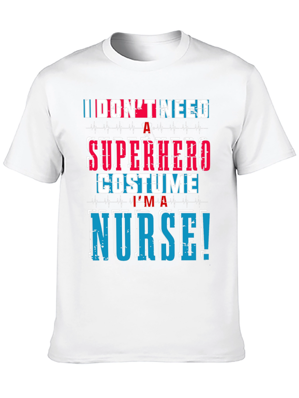 Im a Nurse T-Shirt - Superhero Costume Alternative!