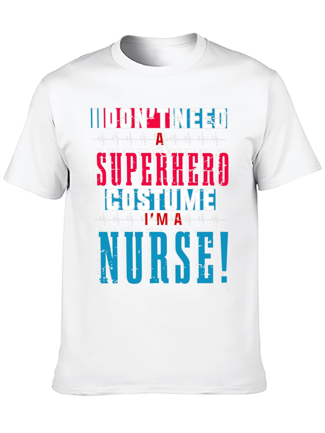 Im a Nurse T-Shirt - Superhero Costume Alternative!