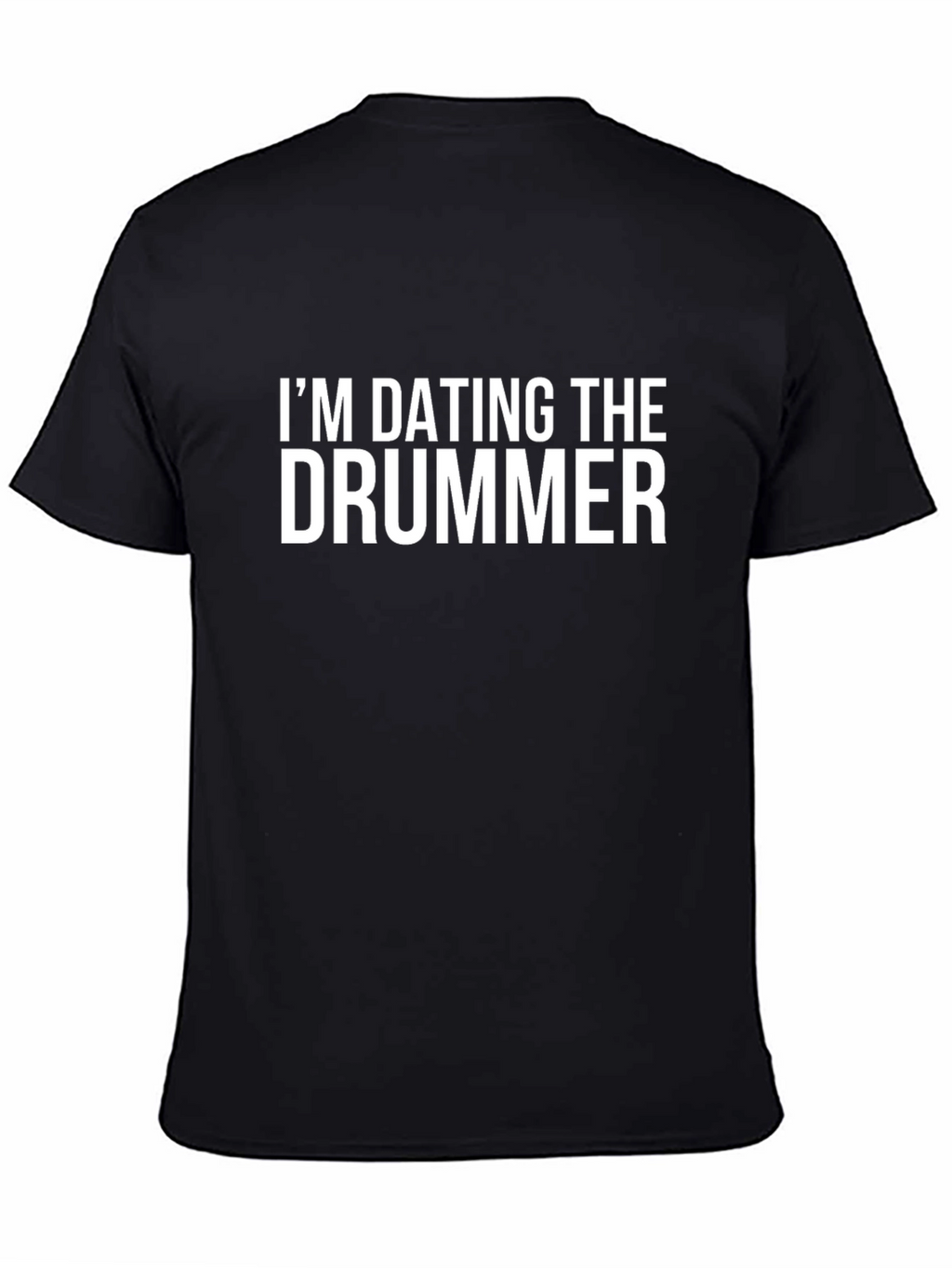 Im Dating The Drummer T-Shirt