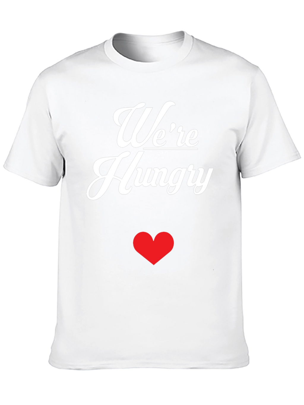 Were Hungry Graphic T-Shirt