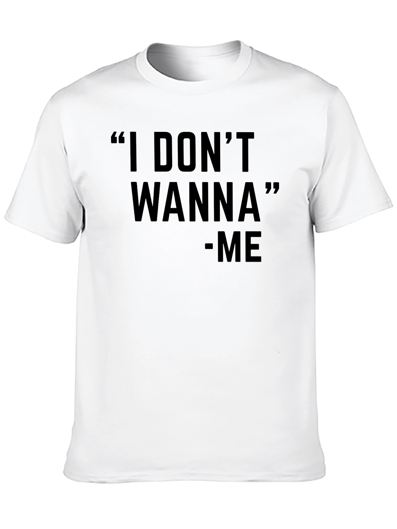 I Dont Wanna Graphic Black T-Shirt - Unisex