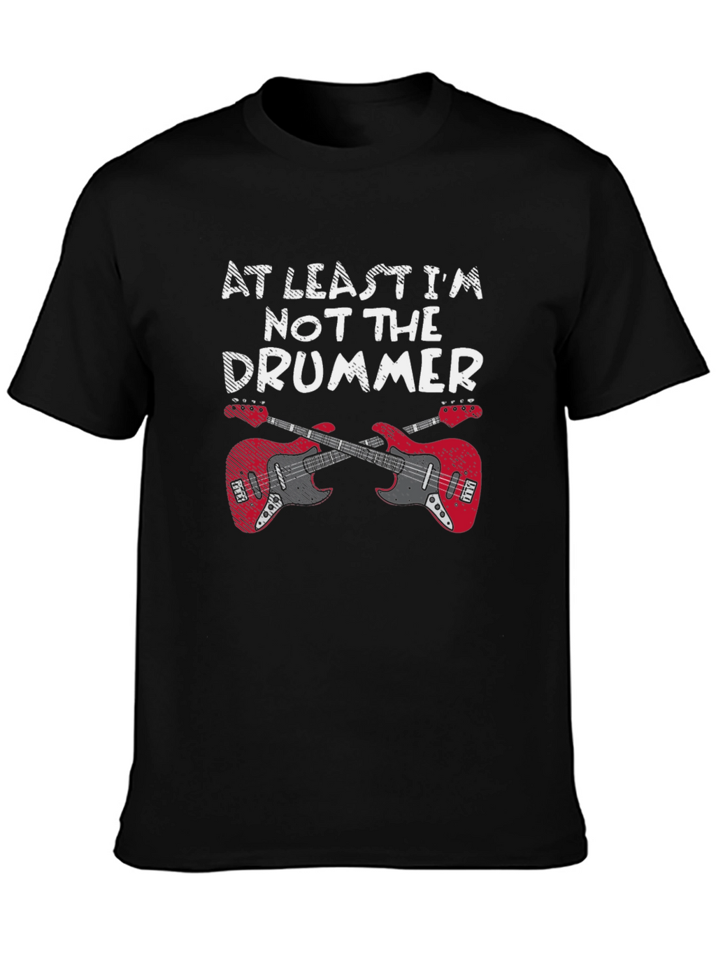 At Least Im Not The Drummer Black T-Shirt