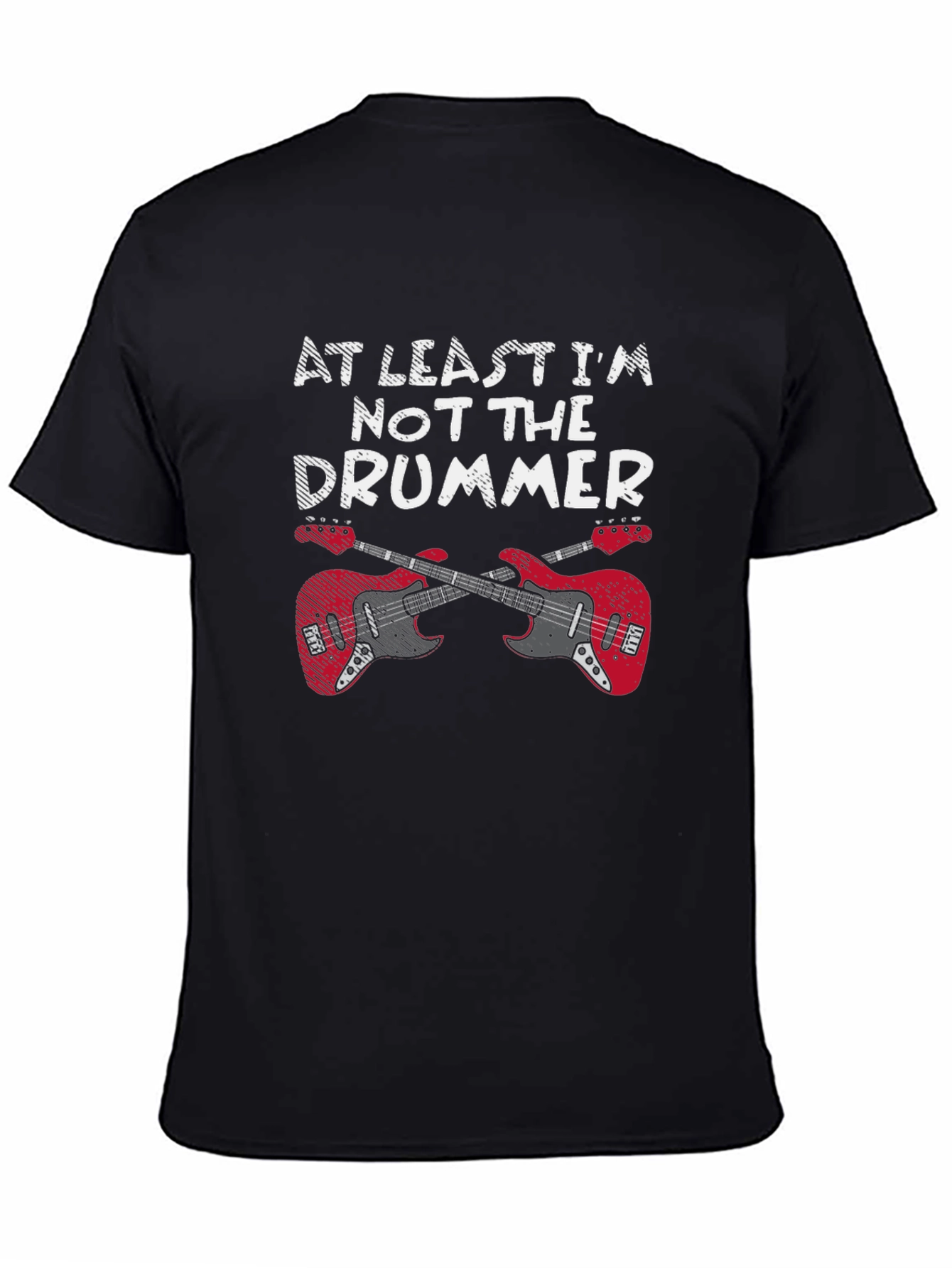 At Least Im Not The Drummer Black T-Shirt