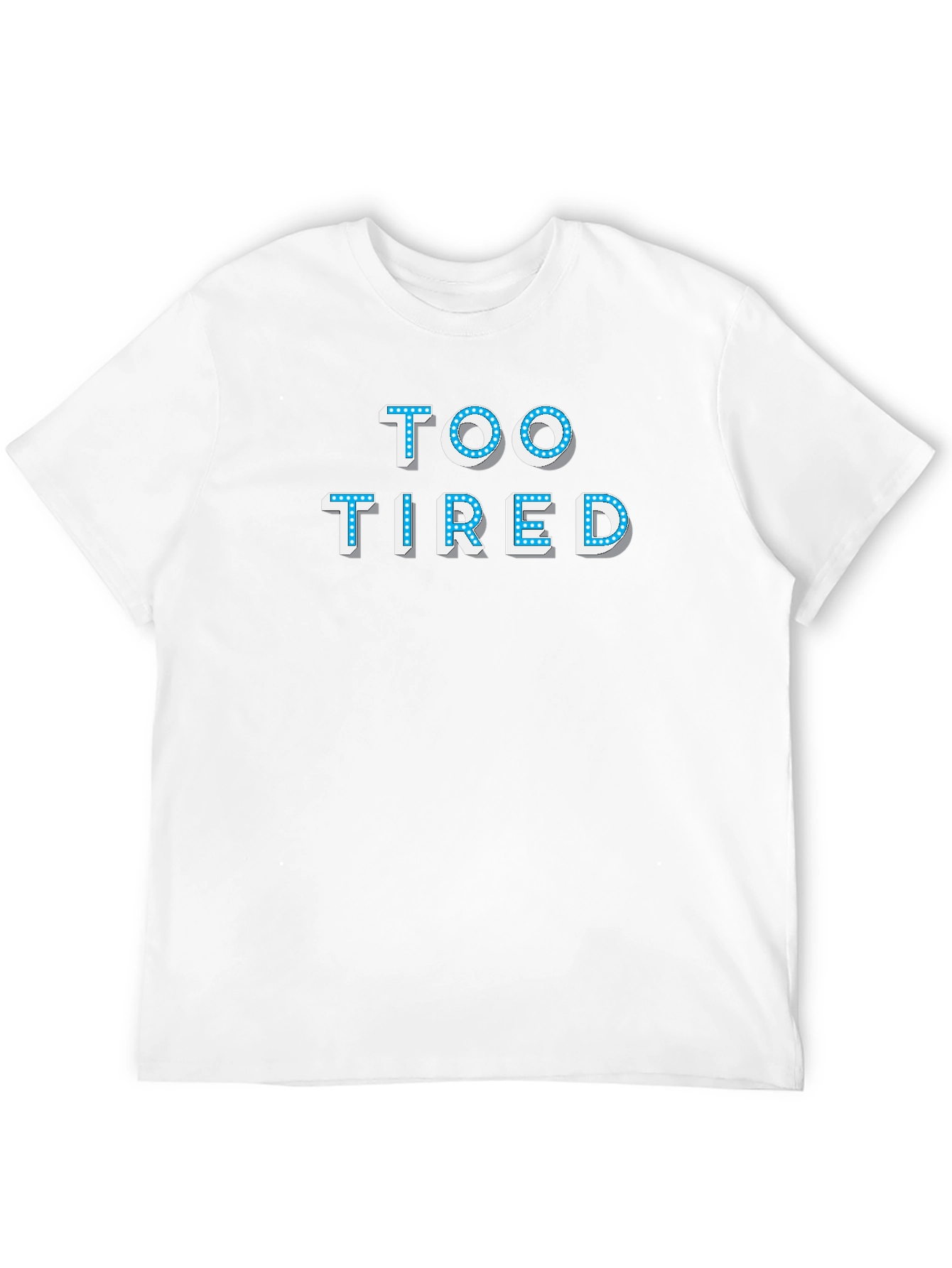 Too Tired T-Shirt - Novelty Graphic Tee