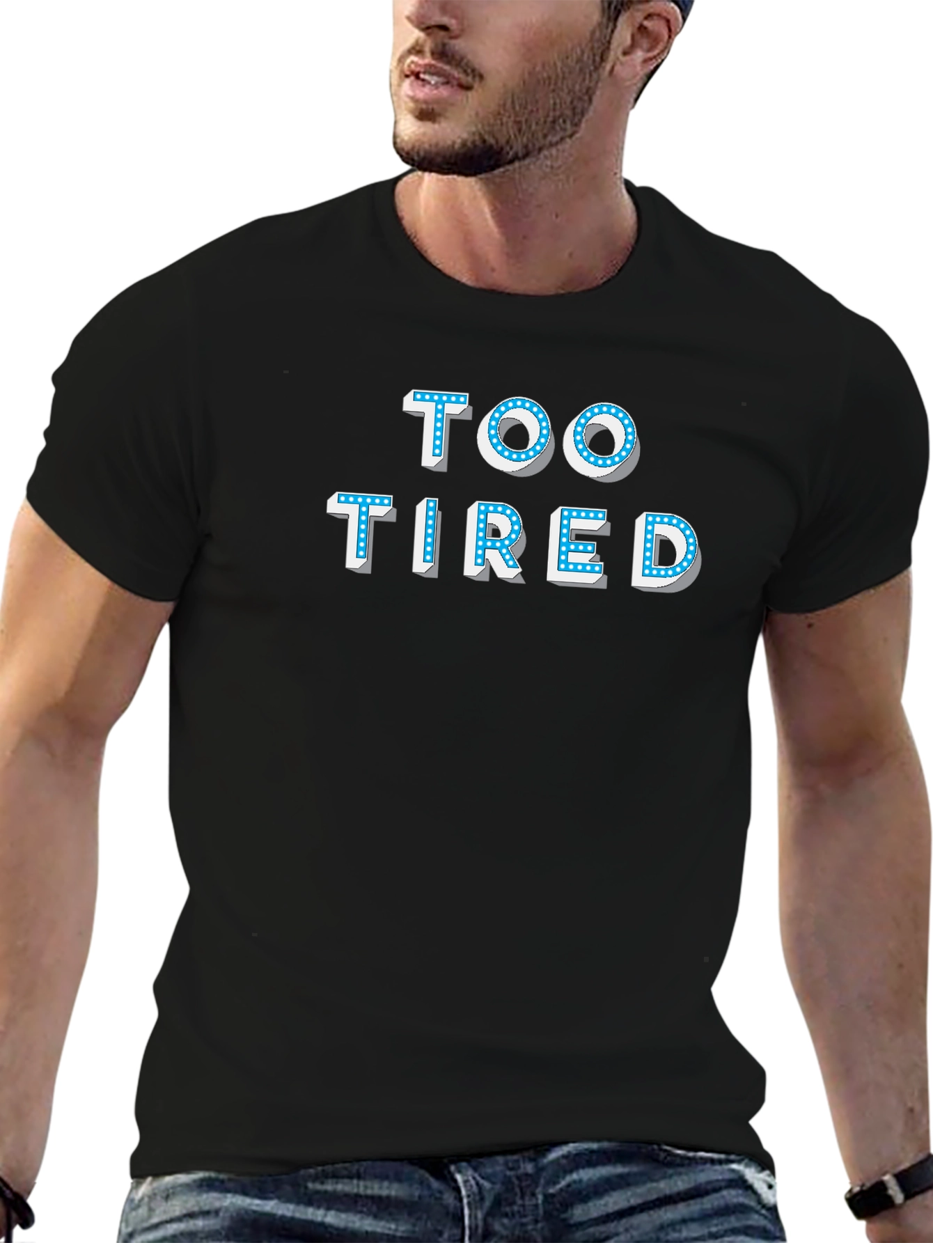 Too Tired T-Shirt - Novelty Graphic Tee