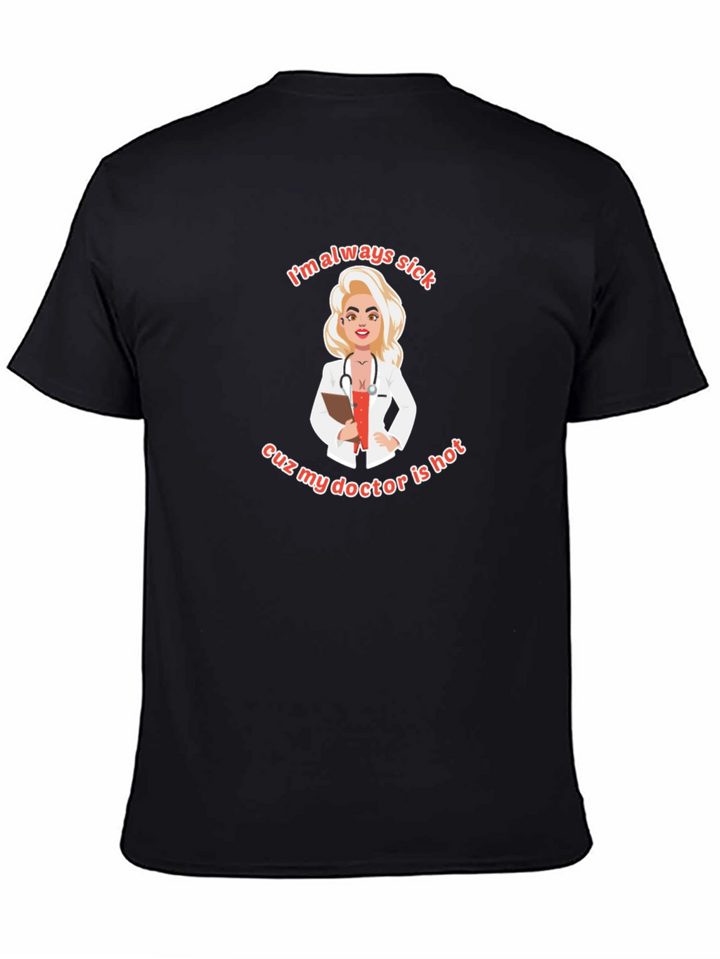Always Sick Hot Doctor T-Shirt
