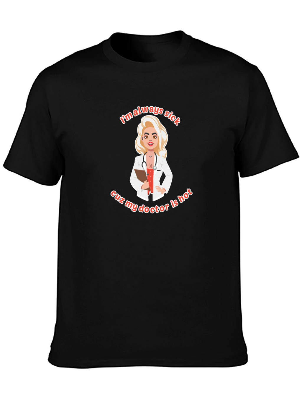 Always Sick Hot Doctor T-Shirt