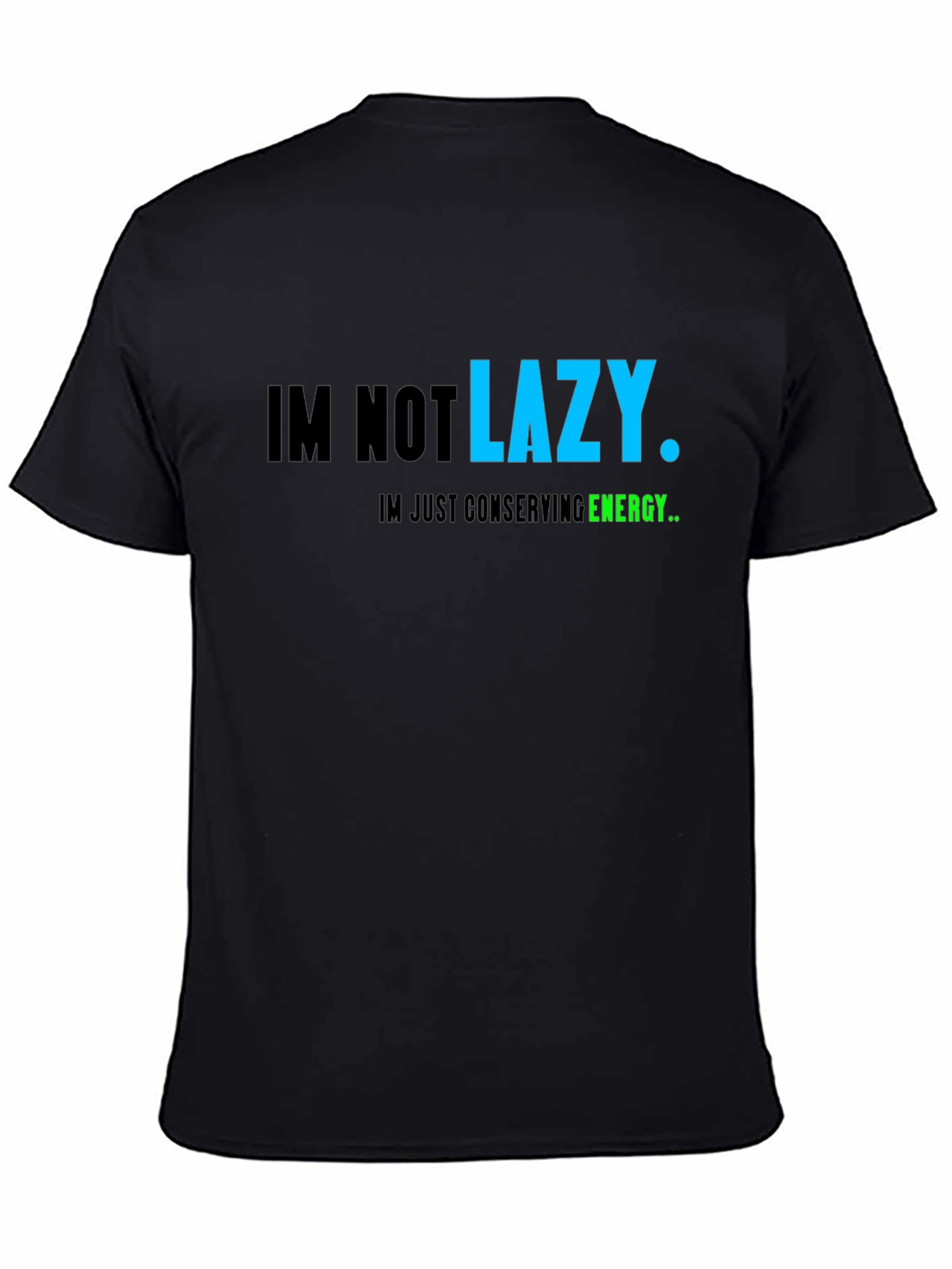 Funny Lazy T-Shirt: Im Not Lazy Conserving Energy Tee