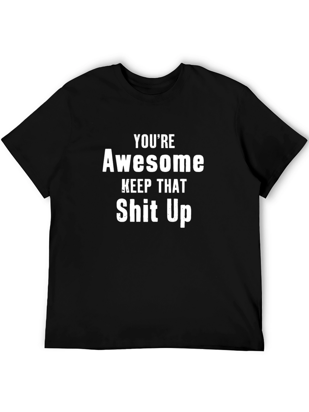 Youre Awesome Funny Graphic Tee