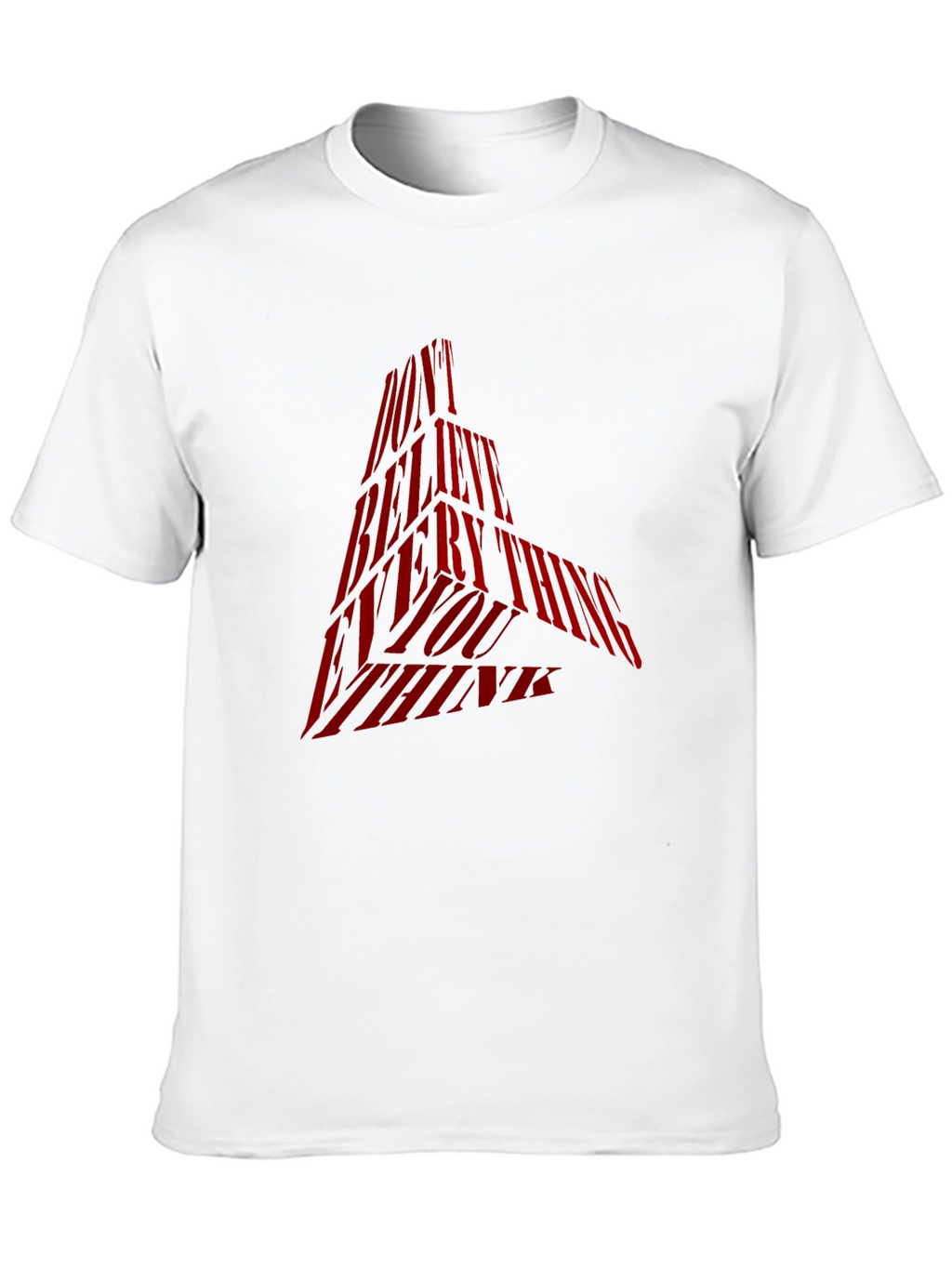 Statement Graphic Tee - Dont Believe Everything You Think