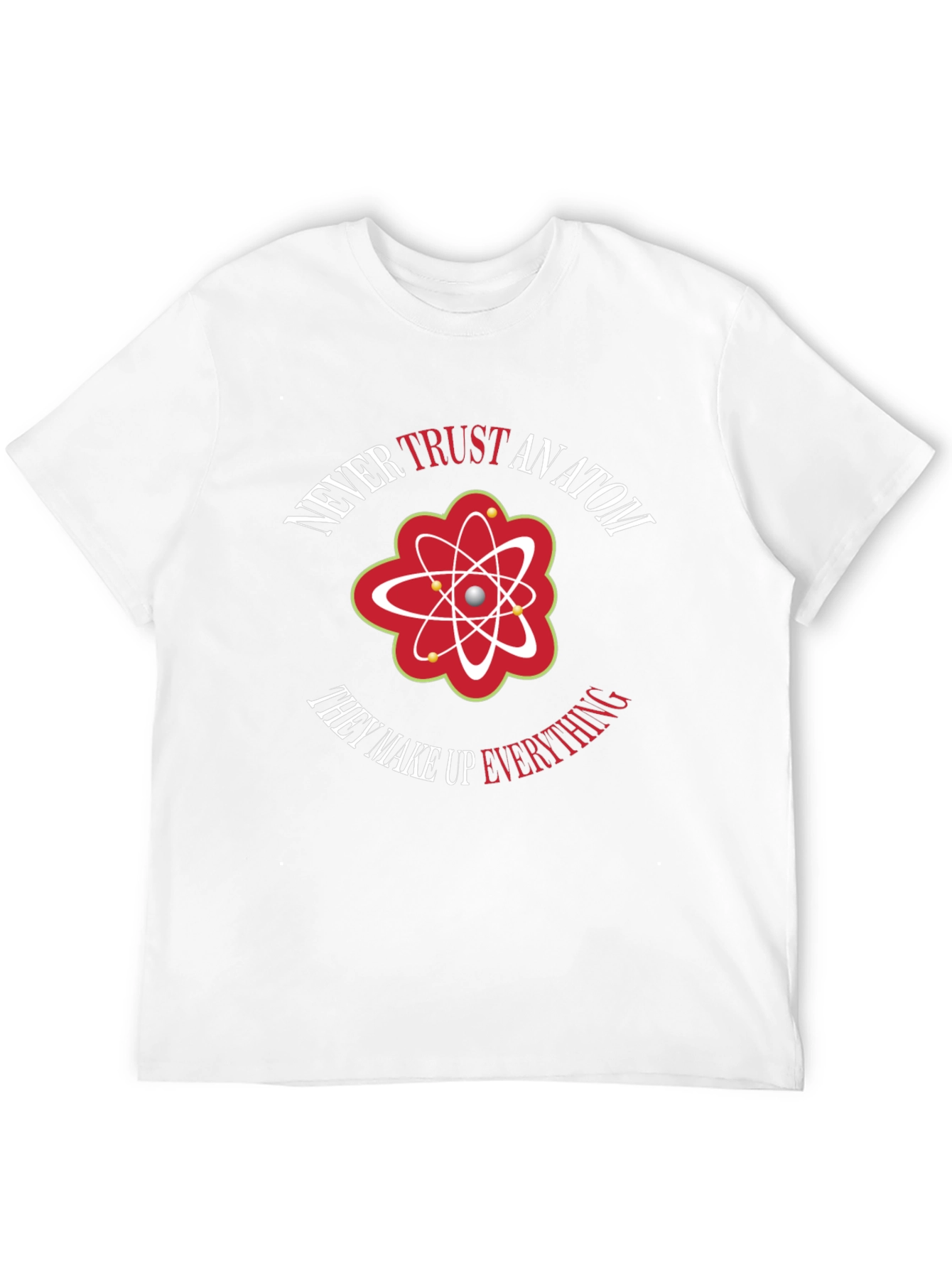 Never Trust An Atom Graphic Tee