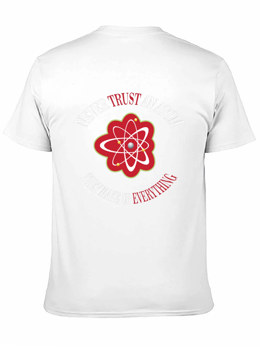 Never Trust An Atom Graphic Tee