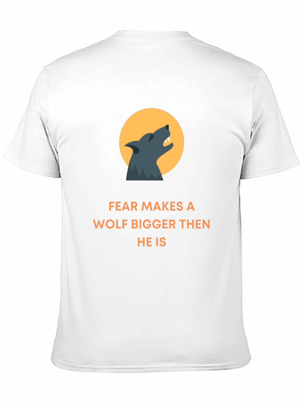 Fear Makes A Wolf Bigger T-Shirt