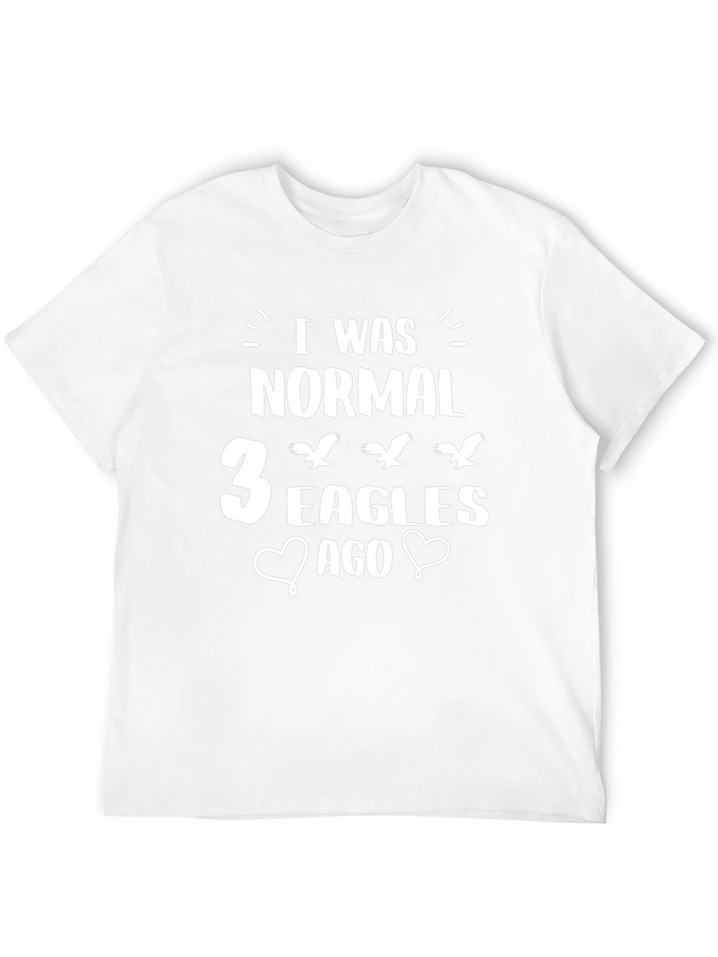 I Was Normal 3 Eagles Ago T-Shirt