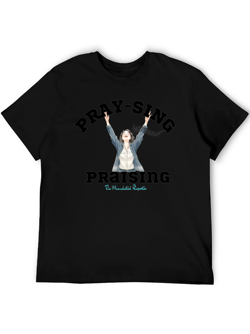 Pray-Sing Praising T-Shirt - Christian Apparel