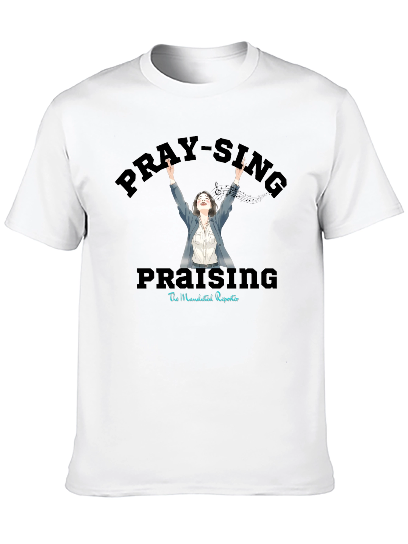Pray-Sing Praising T-Shirt - Christian Apparel