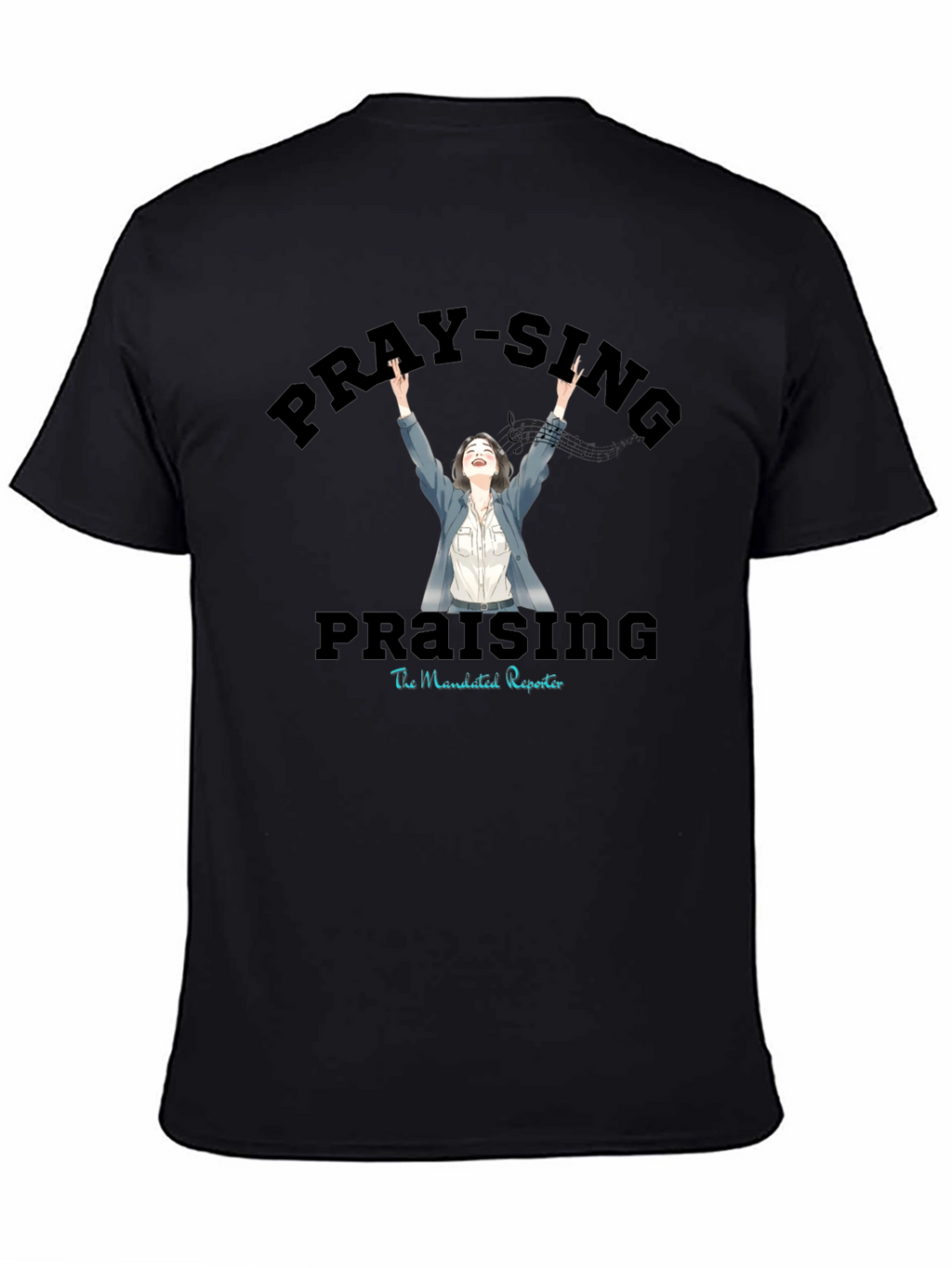 Pray-Sing Praising T-Shirt - Christian Apparel