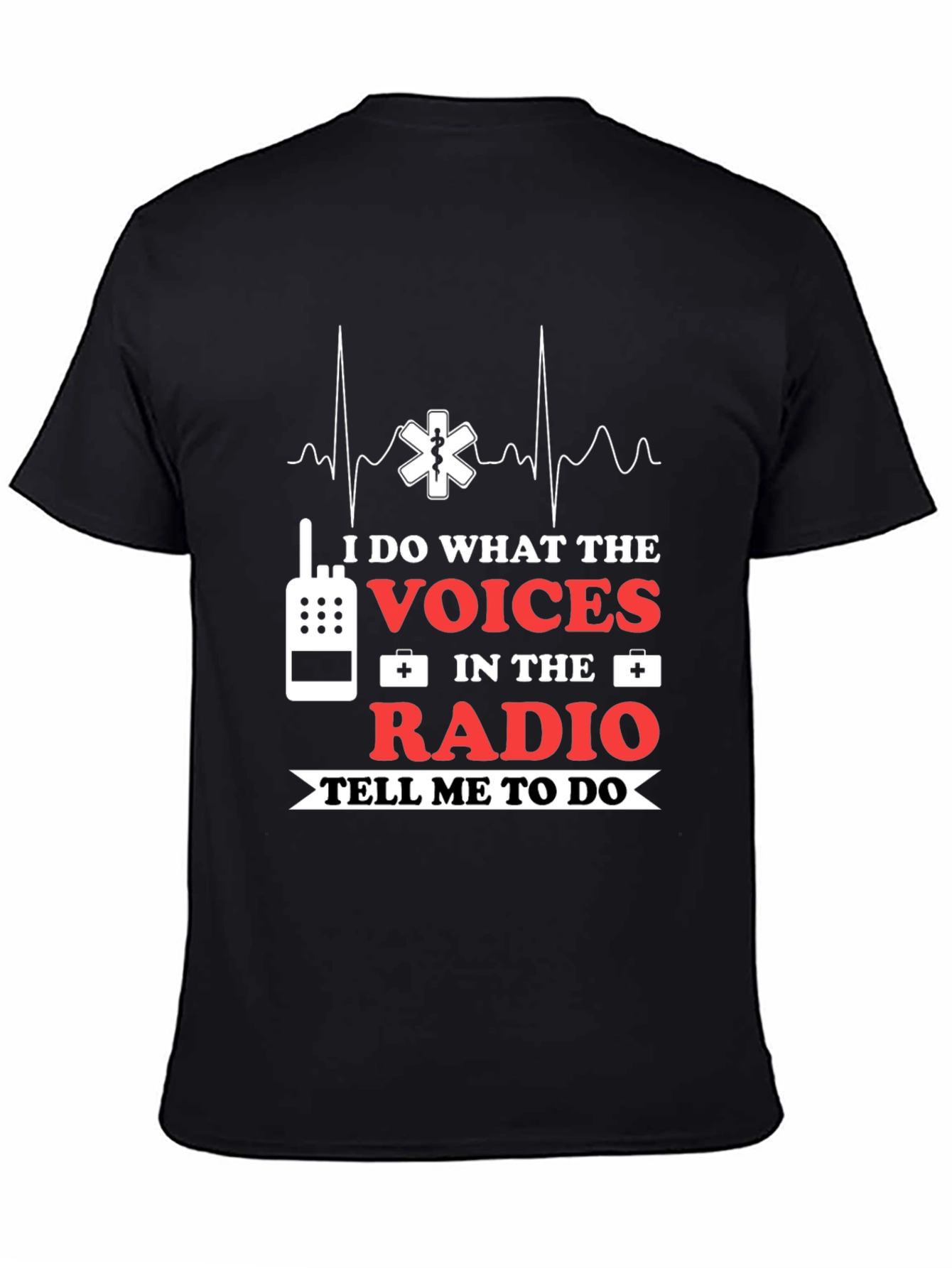I Do What The Voices Radio EMS T-Shirt