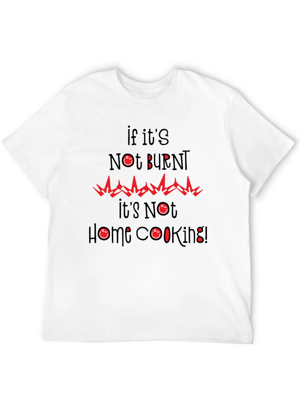 Funny Burnt Home Cooking Graphic Tee
