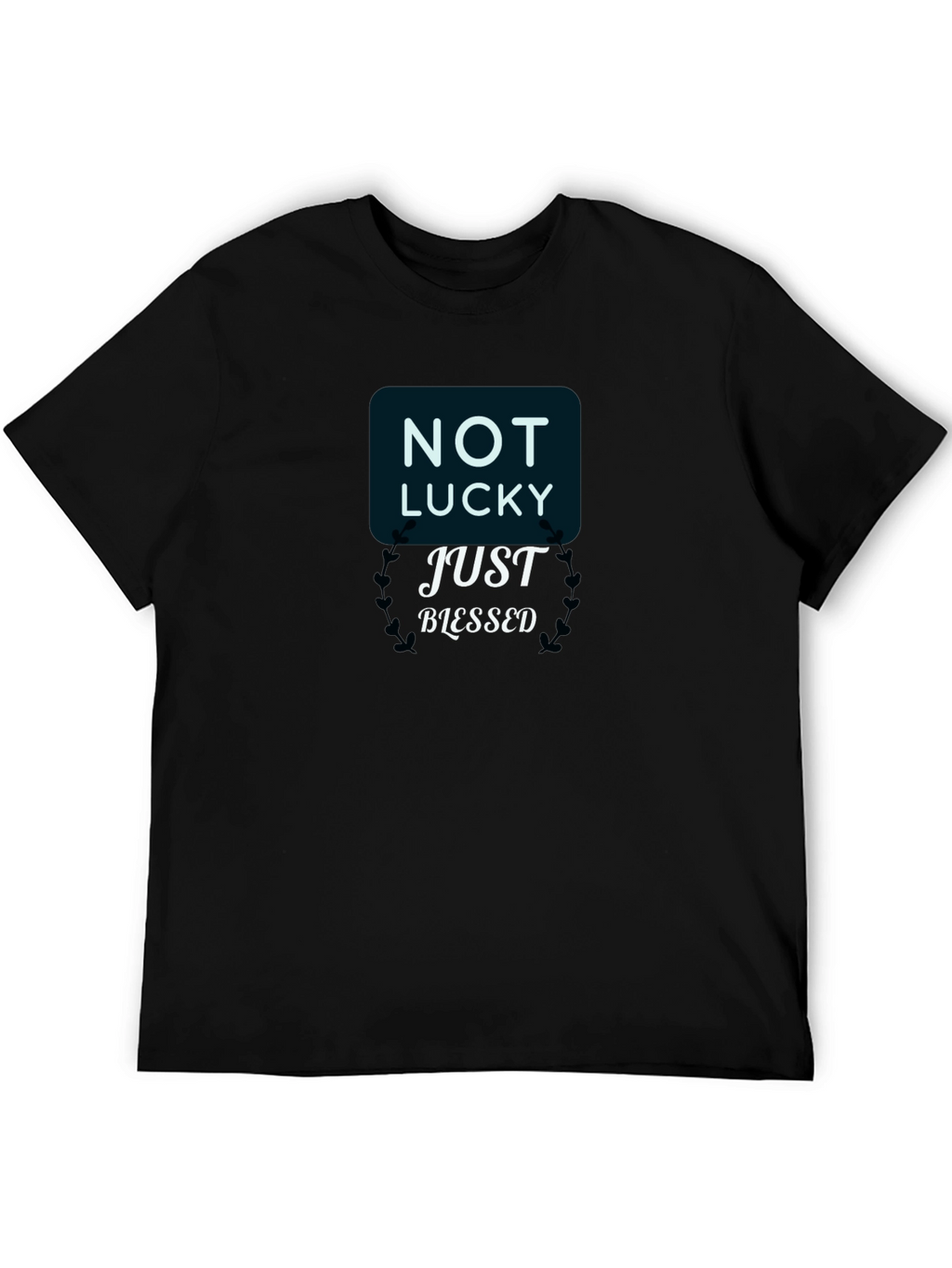 Not Lucky Just Blessed Black T-Shirt