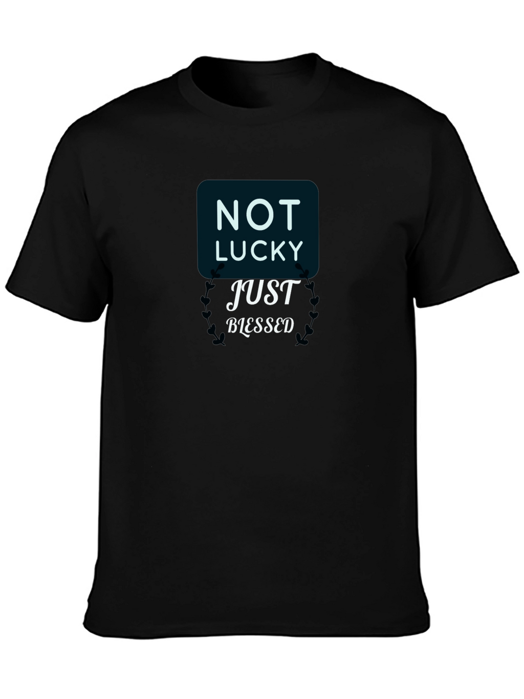 Not Lucky Just Blessed Black T-Shirt