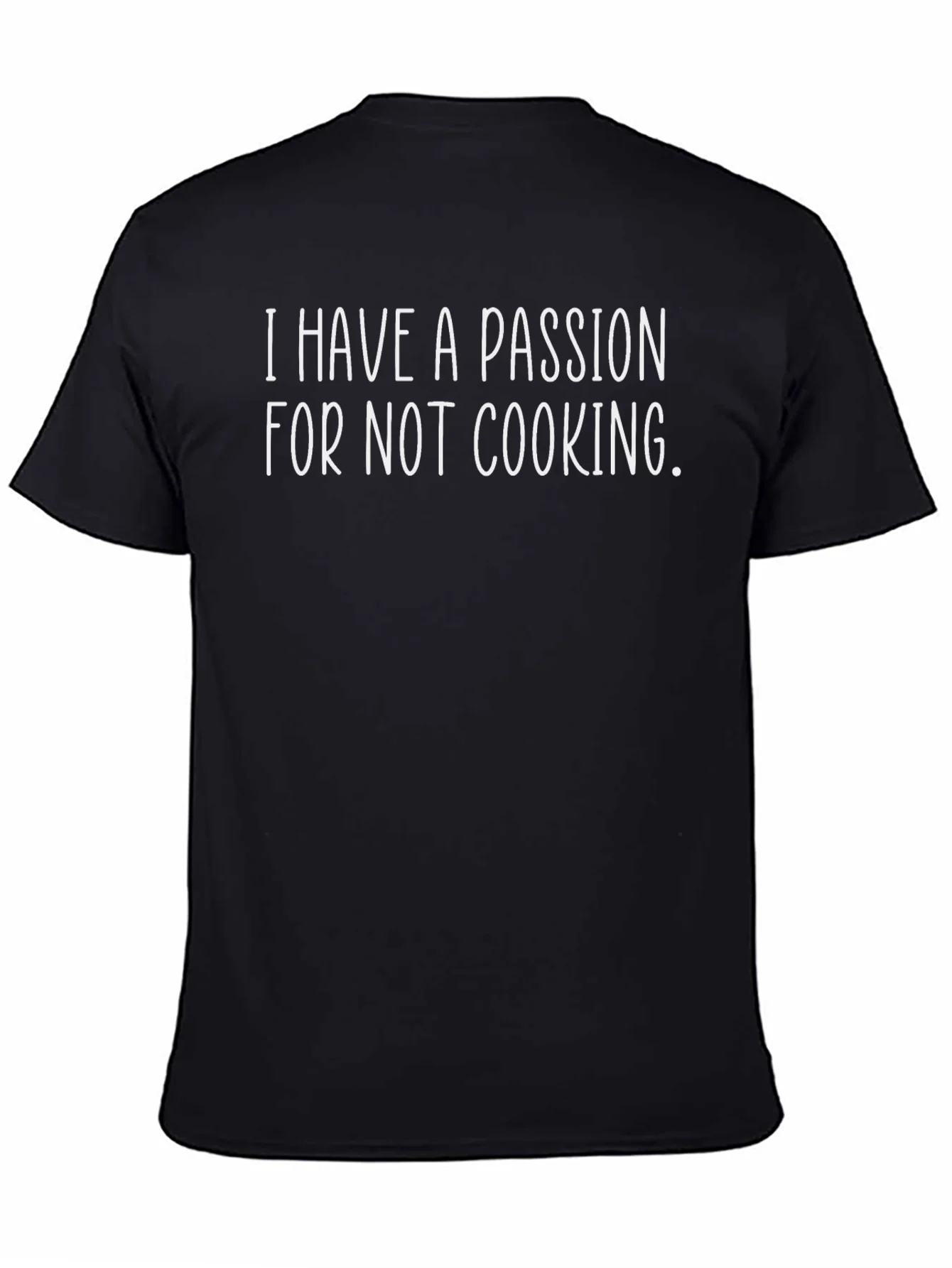 Funny I Have a Passion for Not Cooking Black T-Shirt