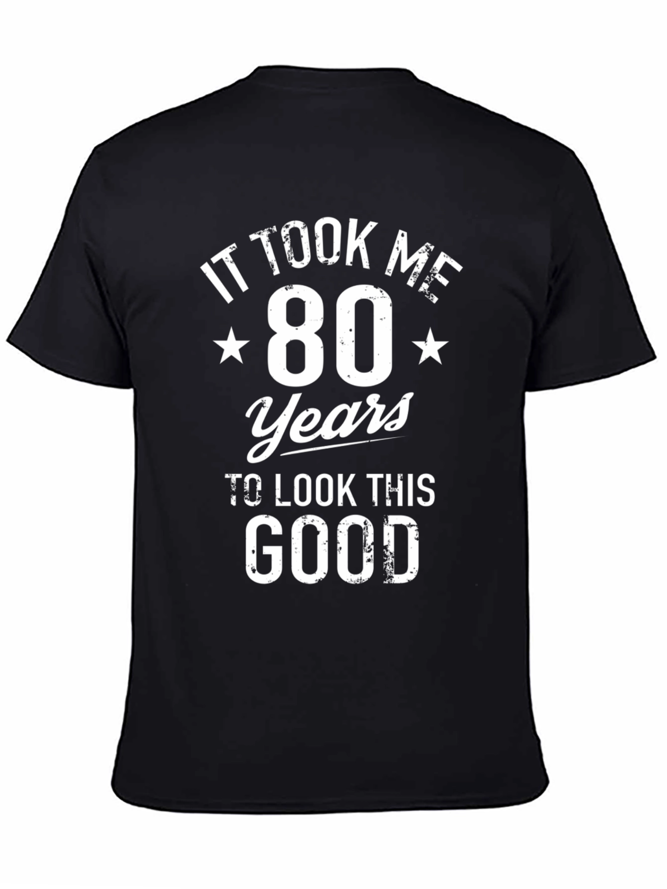 80th Birthday T-Shirt: It Took Me 80 Years To Look This Good