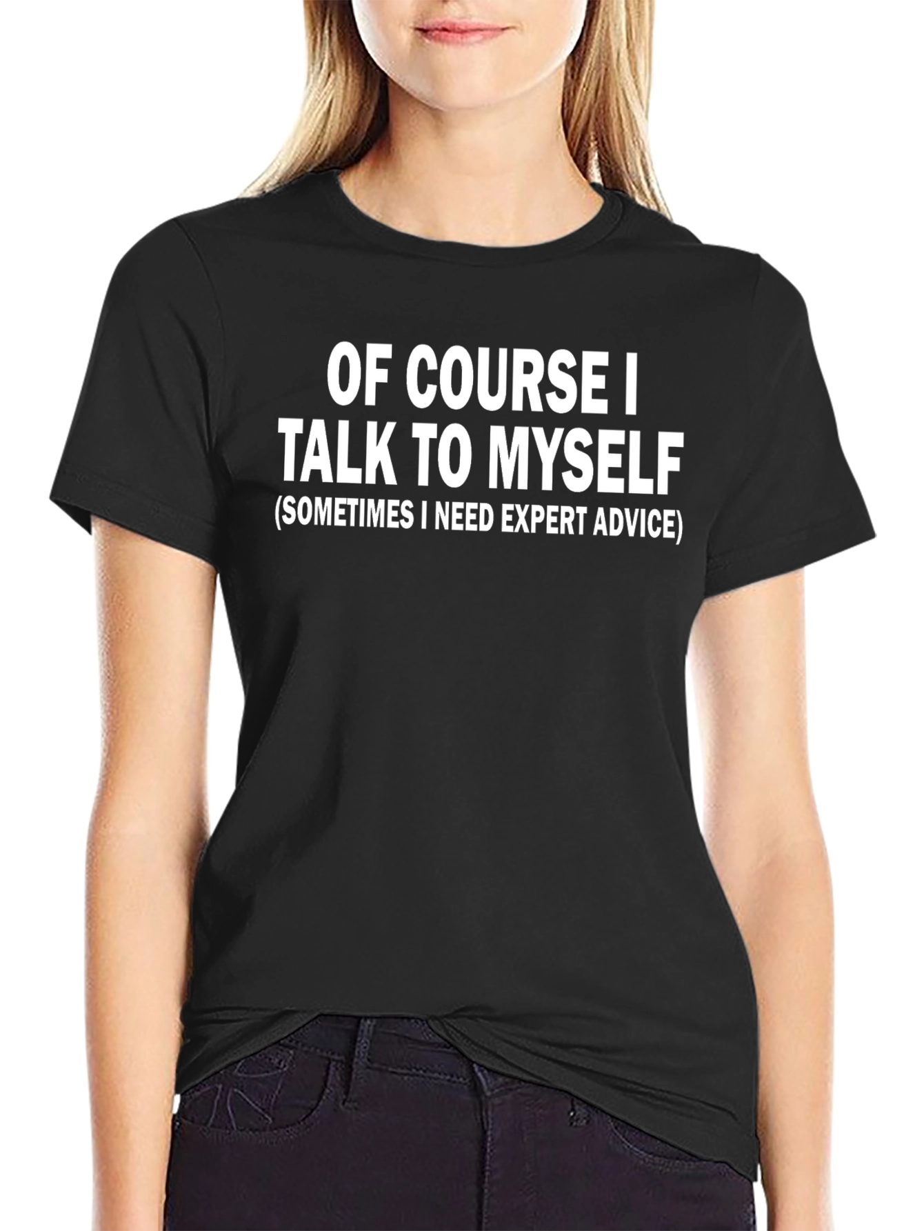 Funny Of Course I Talk To Myself Black T-Shirt