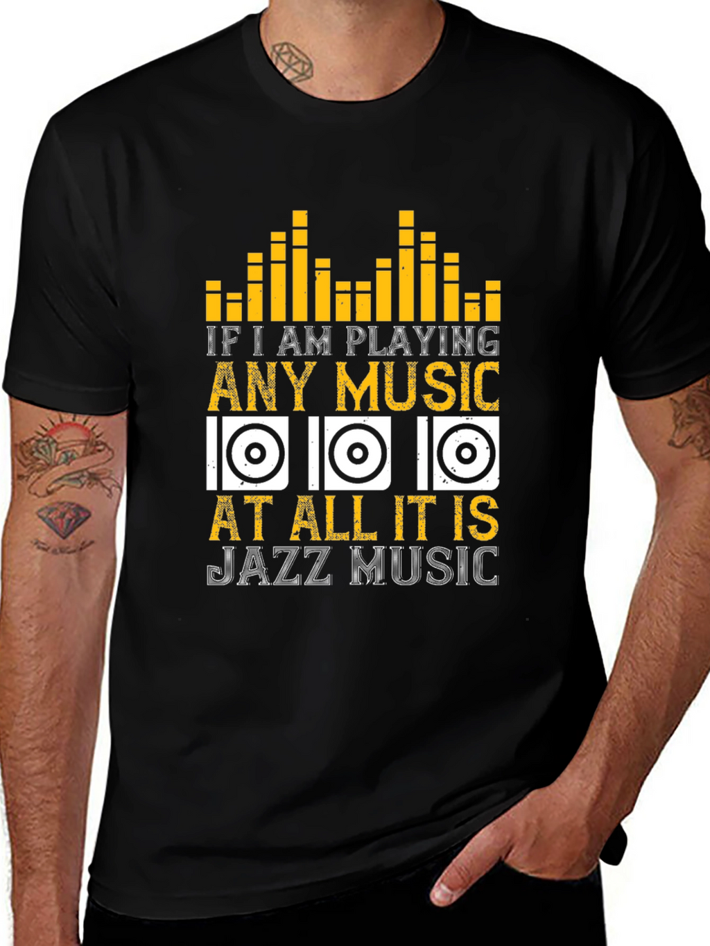 Jazz Music T-Shirt: If I am Playing Any Music