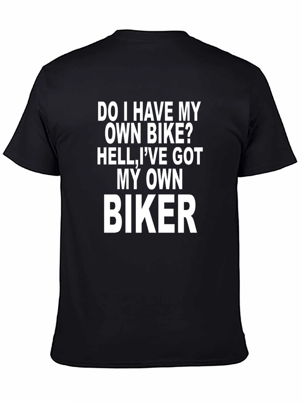 Own Biker T-Shirt - Funny Novelty Graphic Tee