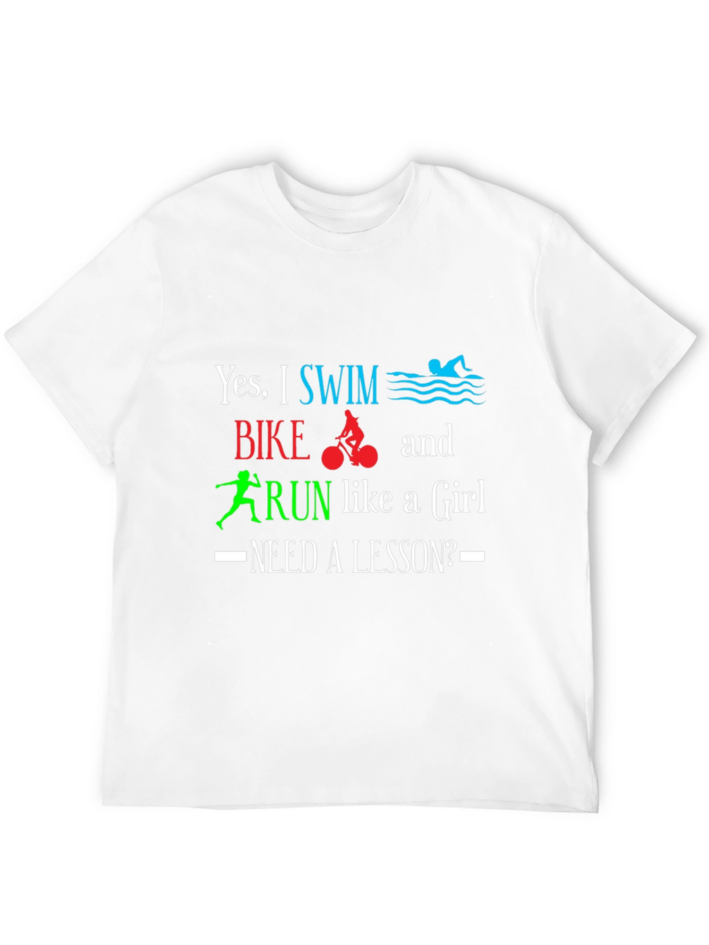Swim Bike Run Like a Girl T-Shirt