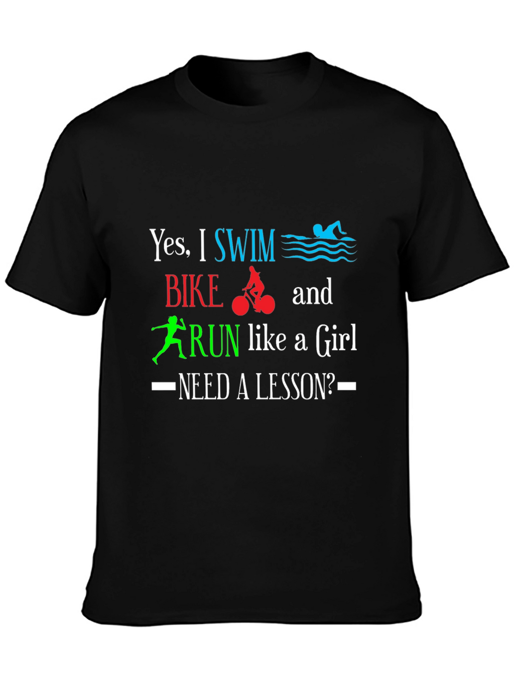 Swim Bike Run Like a Girl T-Shirt